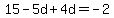 15-5d%2B4d=-2