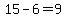 15-6=9