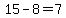 15-8=7