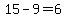 15-9=6