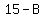 15-B%29B=56