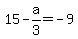 15-a%2F3=-9