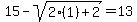 15-sqrt%282%281%29+%2B+2%29+=+13
