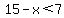 15-x%3C7