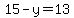 15-y=13