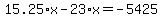 15.25%2Ax-23%2Ax=-5425