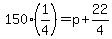 150%2A%281%2F4%29=p%2B22%2F4