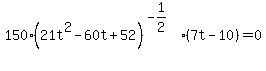 150%2A%2821t%5E2+-+60t+%2B+52%29%5E%28-1%2F2%29%2A%287t+-+10%29+=+0
