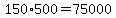 150%2A500=75000