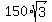 150%2Asqrt%283%29
