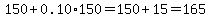 150%2B0.10%2A150=150%2B15=165