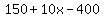 150%2B10x-400