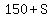 150%2BS