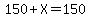 150%2BX=150
