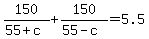 150%2F%2855%2Bc%29%2B150%2F%2855-c%29=5.5