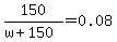 150%2F%28w%2B150%29=0.08