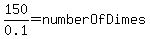 150%2F0.1+=+numberOfDimes