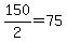 150%2F2=75