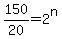 150%2F20+=+2%5En