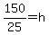 150%2F25=h