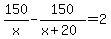 150%2Fx-150%2F%28x%2B20%29=2