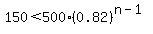 150%3C500%280.82%29%5E%28n-1%29