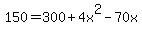 150=300%2B4x%5E2-70x