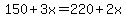 150+%2B+3x=220%2B+2x