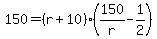 \"150+=+%28r+%2B+10%29%2A%28150%2Fr+-+1%2F2%29\"