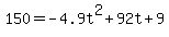 150+=+-4.9t%5E2%2B92t%2B9