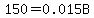 150+=+0.015B