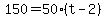 150+=+50%2A%28t+-+2%29