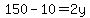 150-10=2y