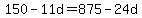 150-11d=875-24d