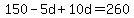 150-5d%2B10d=260