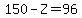 150-Z=96