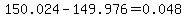 150.024-149.976=0.048