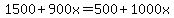 1500%2B900x=500%2B1000x