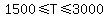 1500%3C=T%3C=3000