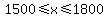 1500%3C=x%3C=1800