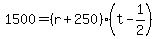 1500=%28r%2B250%29%28t-1%2F2%29