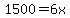 1500=6x