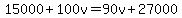 15000%2B100v=90v%2B27000