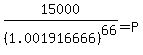 15000%2F%281.001916666%29%5E66=P
