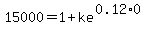 15000+=+1+%2B+ke%5E%280.12%2A0%29