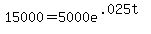 15000+=+5000e%5E%28.025t%29