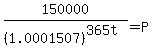 150000%2F%281.0001507%29%5E%28365t%29=P