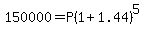150000=P%281%2B1.44%29%5E5