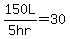 150L%2F%225+hr%22=+30