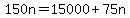 150n=15000%2B75n